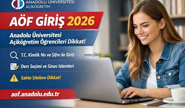 AÖF Giriş 2026: Anadolu Üniversitesi Açıköğretim Öğrencileri Dikkat
