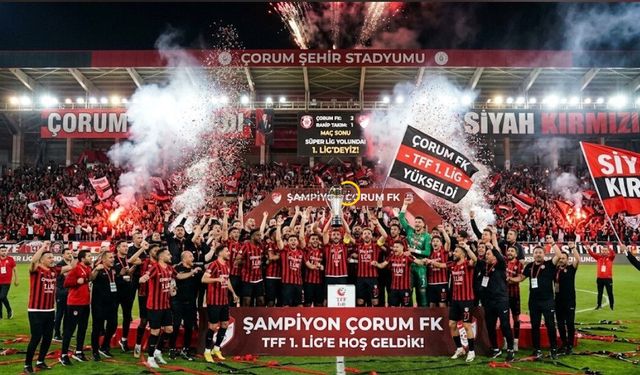 Çorum FK Süper Lig’e Yükseldi