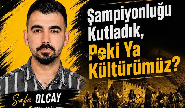 Şampiyonluğu Kutladık, Peki Ya Kültürümüz?