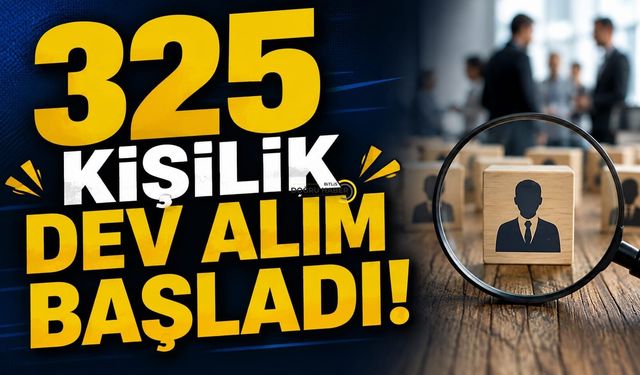 325 Kişilik Dev Alım Başladı! Şartlar Açıklandı