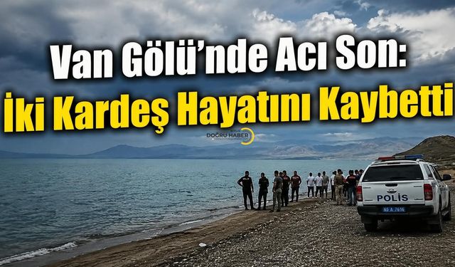 Van Gölü’nde Acı Son: İki Kardeş Hayatını Kaybetti
