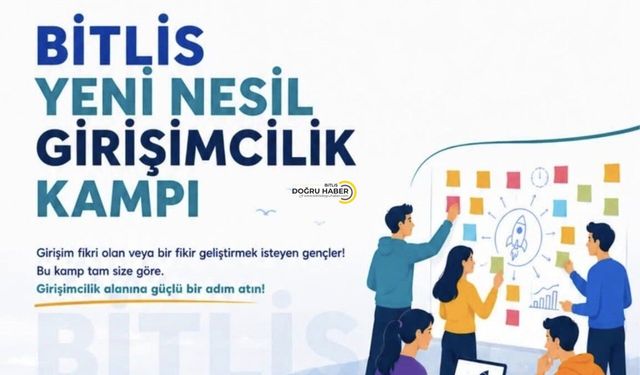 Bitlis’te Gençlere Yönelik Yeni Nesil Girişimcilik Kampı Başlıyor