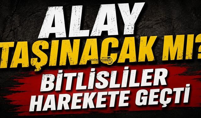 Alay Taşınacak mı? Bitlisliler Harekete Geçti
