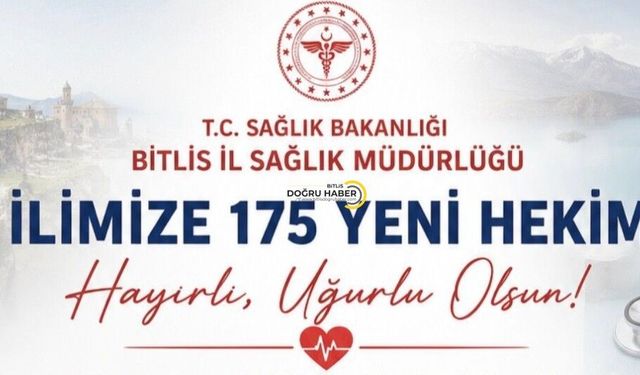 Bitlis’te Sağlık Hizmetlerine 175 Hekimlik Güçlü Takviye