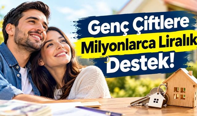 Genç Çiftlere Milyonlarca Liralık Destek!