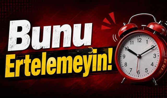 Sağlığınız İçin Bunu Ertelemeyin!