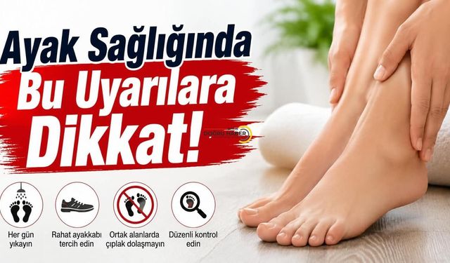 Ayak Sağlığında Bu Uyarılara Dikkat