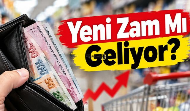 Yeni Zam Mı Geliyor?
