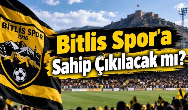 Bitlis Spor’a Sahip Çıkılacak mı?