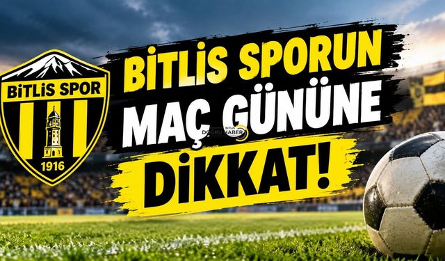 Bitlis Spor’un Maç Gününe Dikkat!