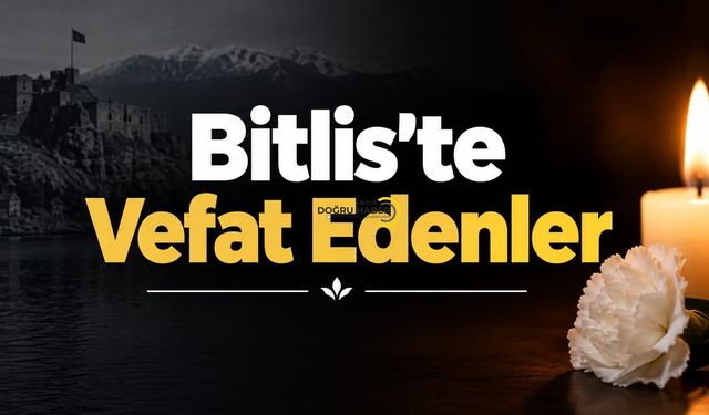 Bitlis’te Vefat Edenler
