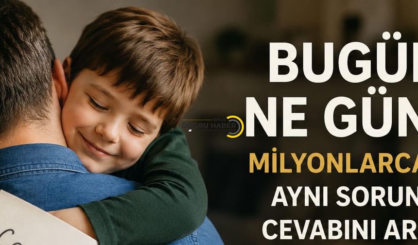 Bugün Ne Günü? Milyonlarca Kişi Cevabını Arıyor
