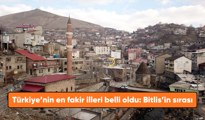 Türkiye'nin en fakir illeri belli oldu: Bitlis'in sırası şaşırttı
