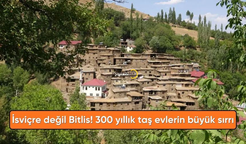 İsviçre Değil Bitlis! 300 Yıllık Taş Evlerin Büyük Sırrı Ne?