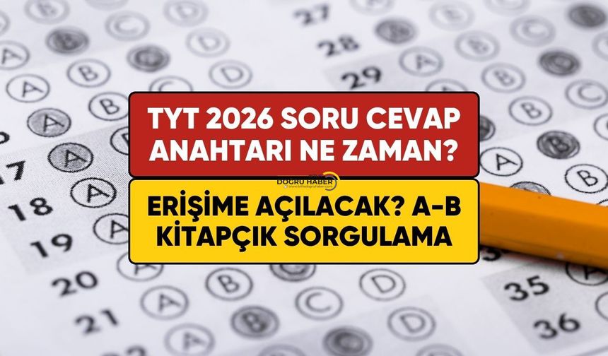 TYT 2026 soru ve cevap anahtarları ne zaman erişime açılacak?