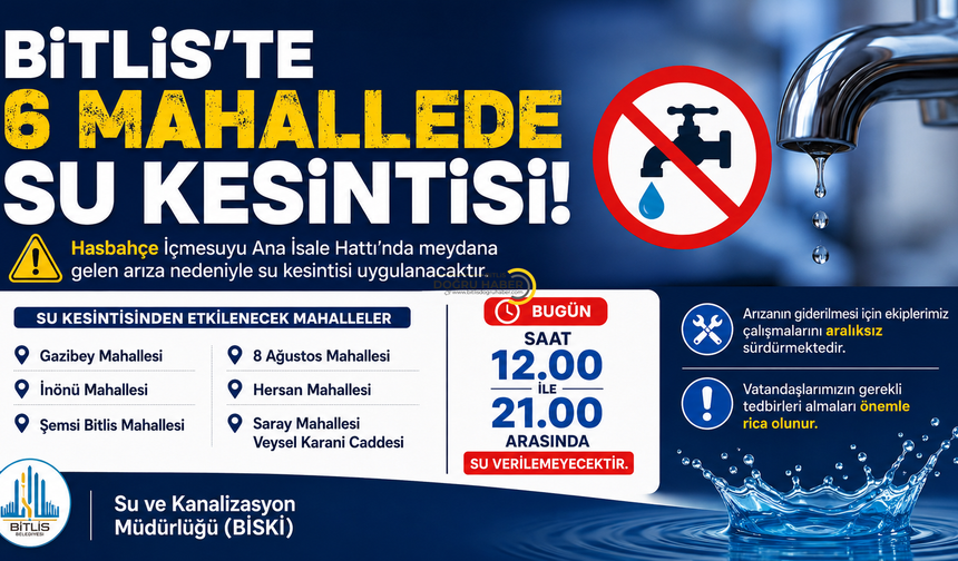 Bitlis’te Bu Mahallelerde Kalanlar Dikkat! Saatlerce Susuz Kalacaklar