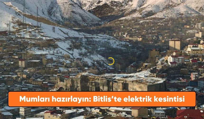 12 Temmuz Bitlis elektrik kesintisi yaşanacak! Bu ilçeler dikkat