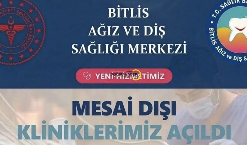 Bitlis Ağız ve Diş Sağlığı Merkezi'nde Mesai Dışı Poliklinik Hizmeti Başladı