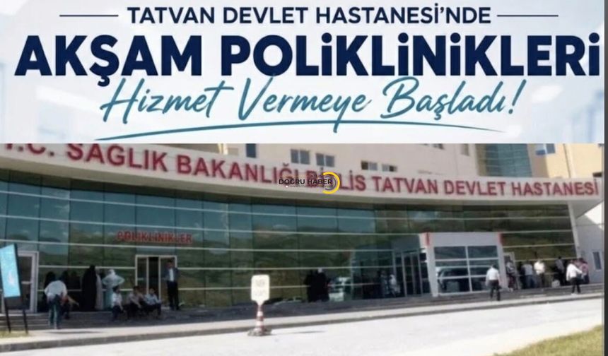 Tatvan Devlet Hastanesi'nde Akşam Poliklinikleri Hizmete Başladı