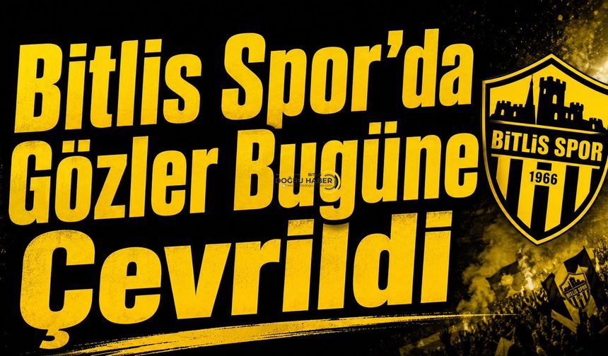 Bitlis Spor'da Gözler Bugüne Çevrildi