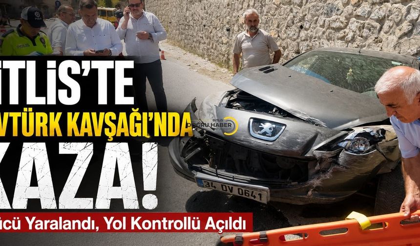Bitlis’te TÜVTÜRK Kavşağı’nda Kaza: Sürücü Yaralandı