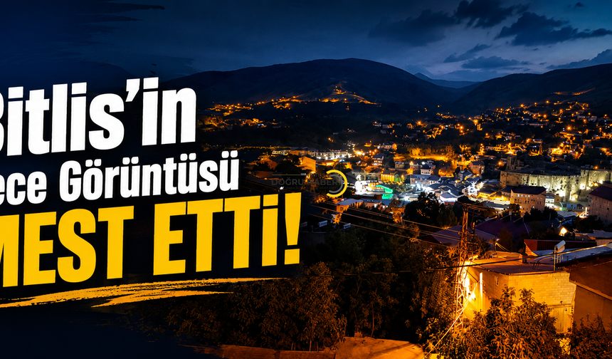 Bitlis’in Gece Görüntüsü Mest Etti
