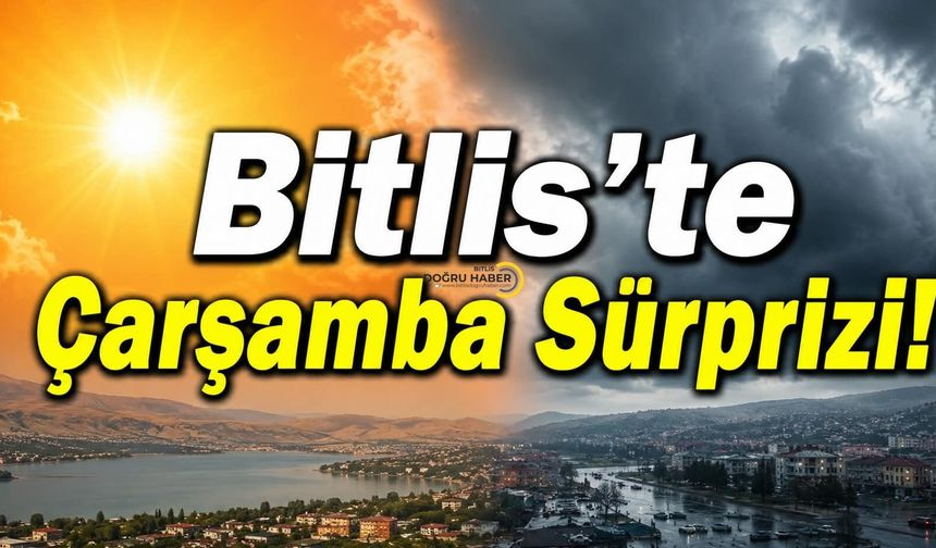 Bitlis’te Çarşamba Sürprizi!