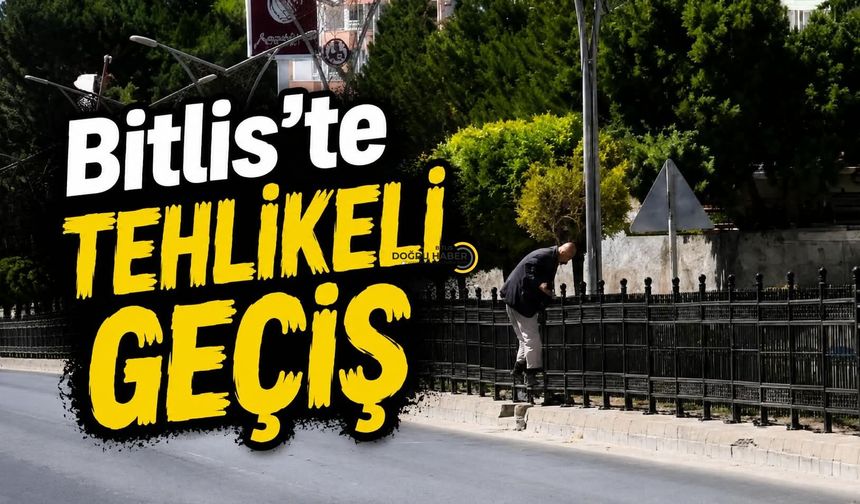 Bitlis’te Tehlikeli Geçiş!