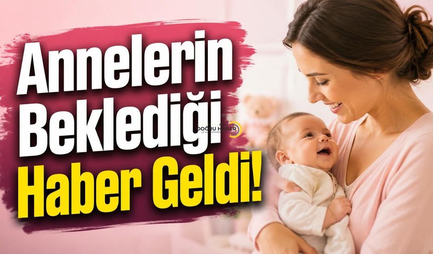 Annelerin Beklediği Haber Geldi!