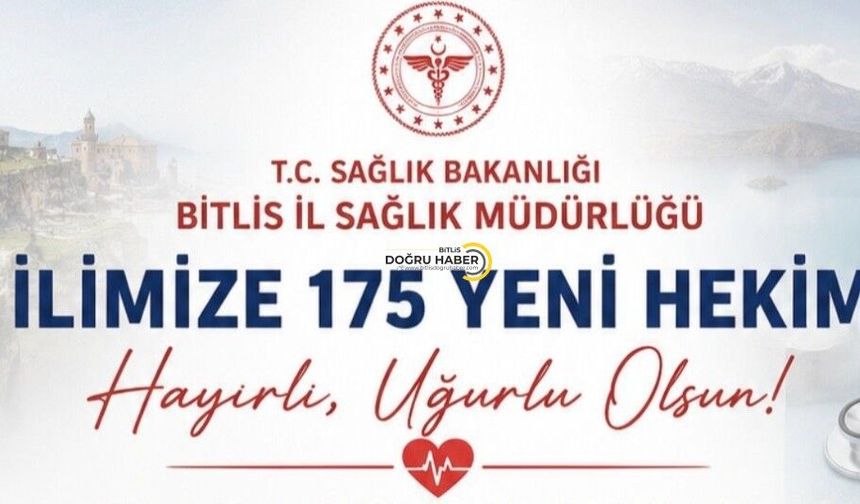 Bitlis’te Sağlık Hizmetlerine 175 Hekimlik Güçlü Takviye