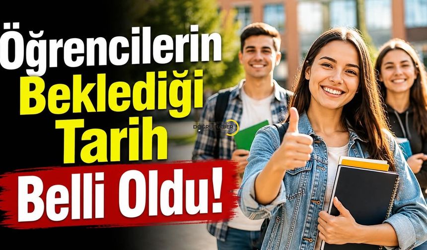 Öğrencilerin Beklediği Tarih Belli Oldu!