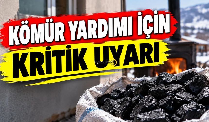 Kömür Yardımı İçin Kritik Uyarı!