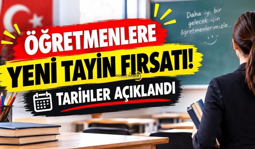 Öğretmenlere Yeni Tayin Fırsatı! Tarihler Açıklandı
