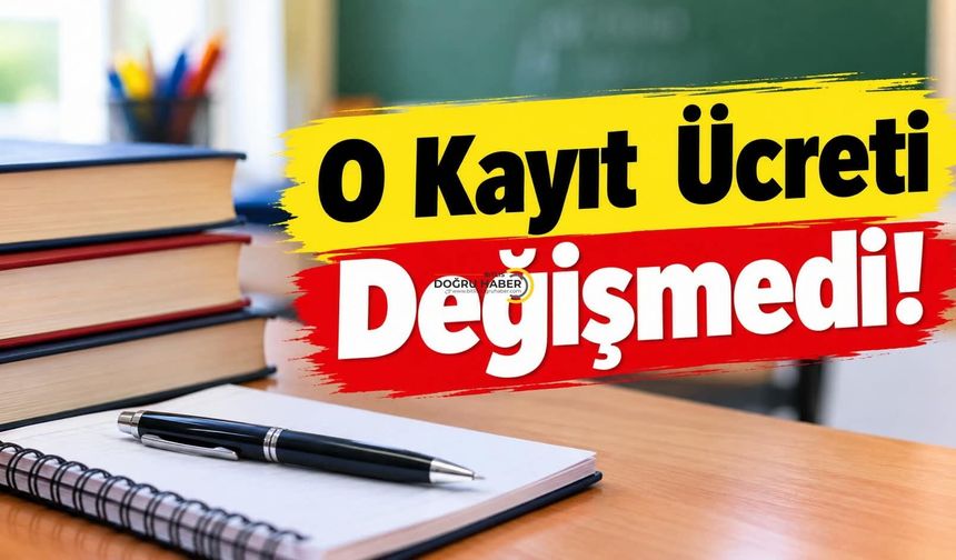 O Kayıt Ücreti Değişmedi!