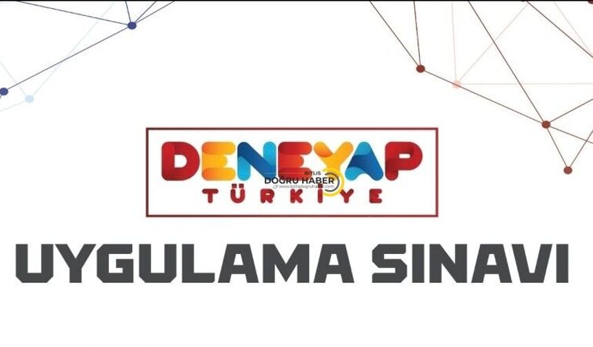 Bitlis’te DENEYAP Uygulama Sınavı Bugün Gerçekleştiriliyor