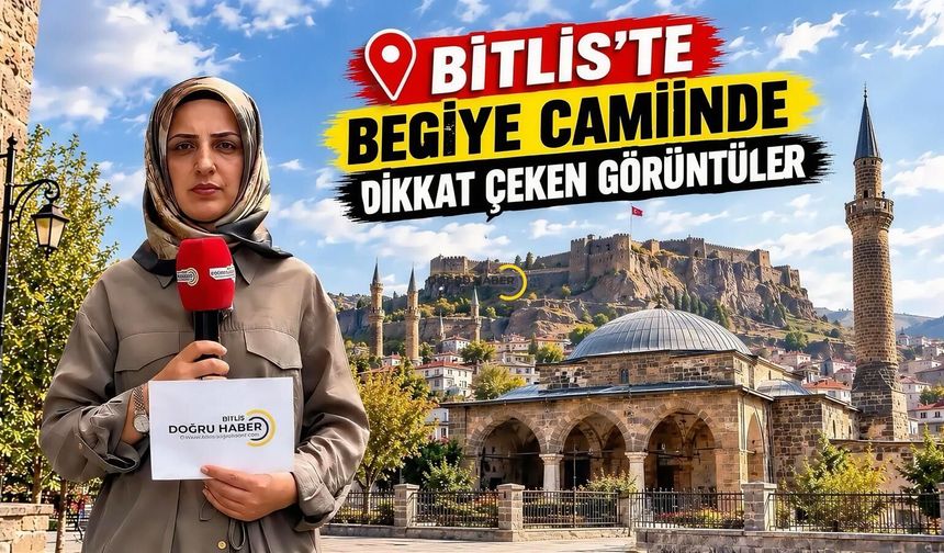 Bitliste Begiye Camii’nde Dikkat Çeken Görüntüler