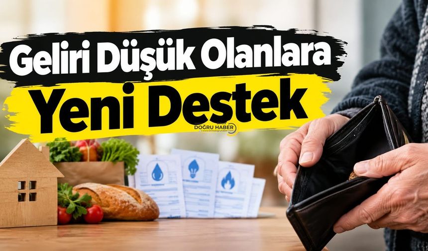 Geliri Düşük Olanlara Yeni Destek