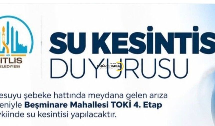 Bitlis’te Su Kesintisi: Bu Mahallede 3 Saat Su Verilemeyecek