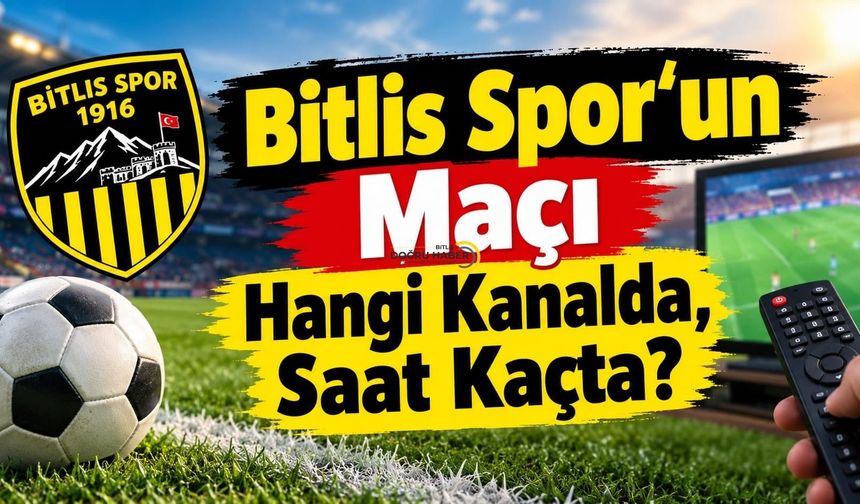 Bitlis Spor’un Maçı Hangi Kanalda, Saat Kaçta?