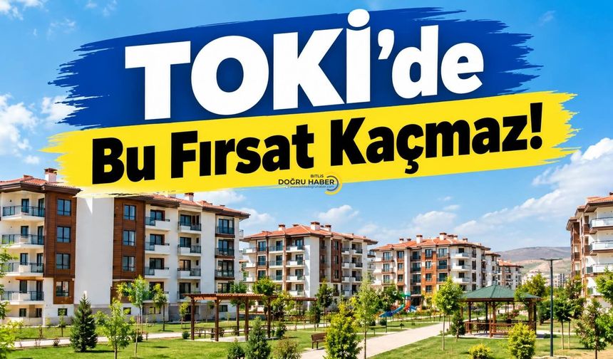 TOKİ’de Bu Fırsat Kaçmaz!