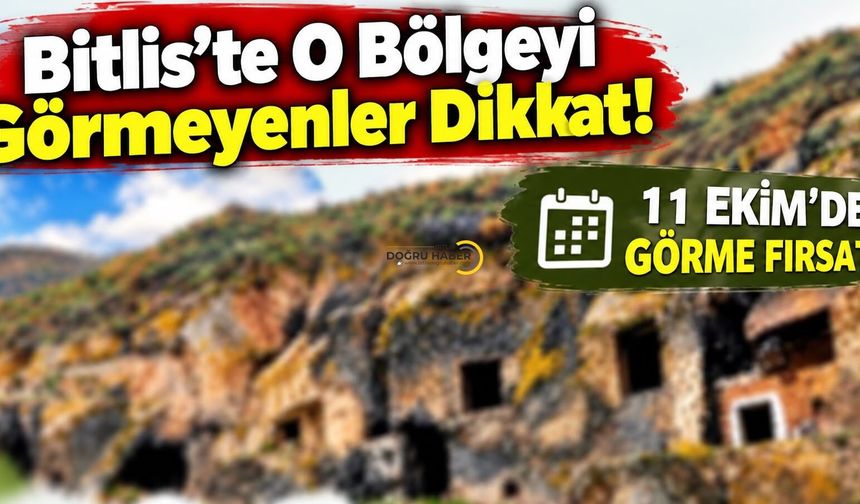 Bitlis'te O Bölgeyi Görmeyenler Dikkat! 11 Ekimde Görme Fırsatı