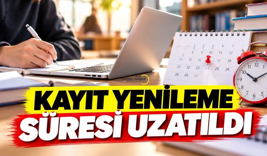 Bitlis'te Kayıt Yapacaklar Dikkat! Süre Uzatıldı