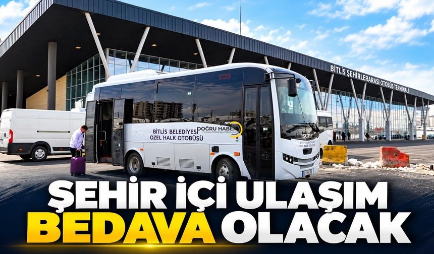 Bitlis'te Şehir İçi Ulaşım Bugün Bedava Olacak