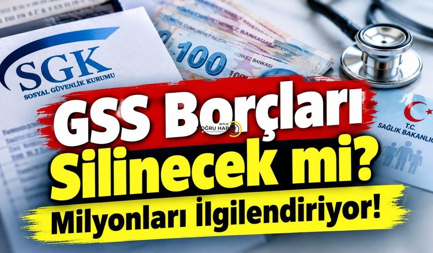 GSS Borçları Silinecek mi? Milyonları İlgilendiriyor!
