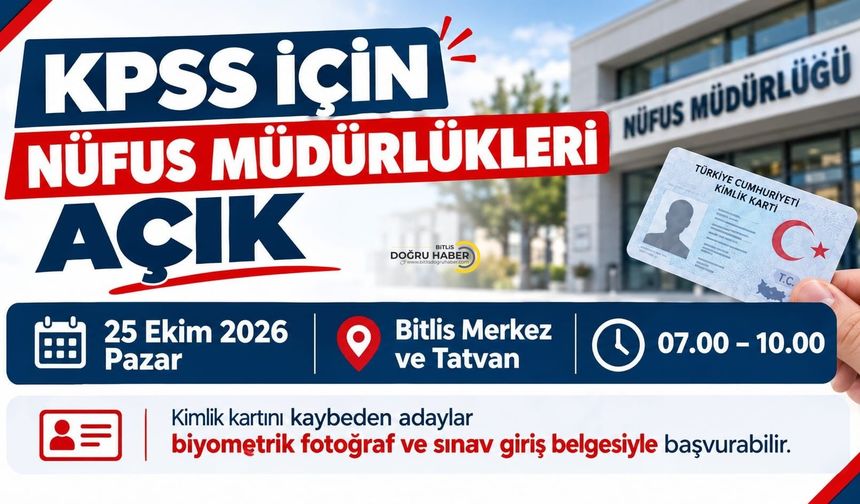 KPSS nedeniyle Bitlis ve Tatvan’da nüfus müdürlükleri açık olacak